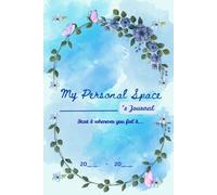 My Personal Space: Customised Journey Multipurpose. Embrace Your Moments, Design Your Life, Unlocking Potential, Growth and Note Day by Day. Gift for friends and family.