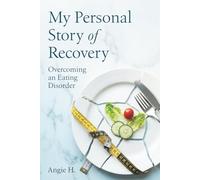 MY PERSONAL STORY OF RECOVERY: OVERCOMING AN EATING DISORDER