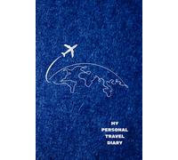 My Personal Travel Diary: Write it. Stick it. Remember it. Let your memories live beyond the journey.