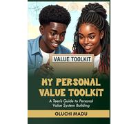 My Personal Value Toolkit: A Teen’s Guide to Personal Value System Building