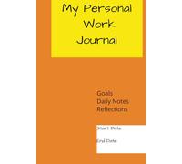 My Personal Work Project Journal: A project notebook to record your goals, daily activities, and reflections