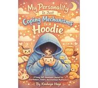 My Personality Is Just Coping Mechanisms In A Hoodie: A Funny, Gentle Guided Journal For Self-Reflection, Emotional Awareness, And Soft Growth