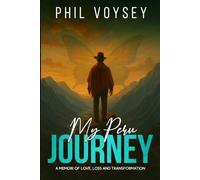 My Peru Journey: A Memoir of Love, Loss and Transformation