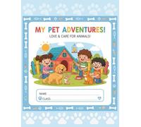 My Pet Adventures: A Fun Writing & Drawing Journal for Kids | Half Lined, Half Blank Pages | Encourages Creativity, Care, and Early Writing Skills