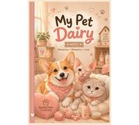 My Pet Dairy Note: A heartfelt pet journal to record cherished memories, joyful moments, and the love you share with your furry friend. Create a keepsake filled with stories to remember forever.