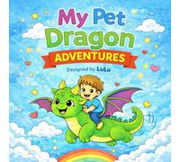 My Pet Dragon Adventures: A Cute And Friendly Colouring Book For Kids