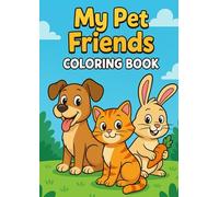 My Pet Friends Coloring Book: Fun and Educational Animal Pages for Kids