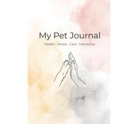 My Pet Journal: Daily Tracker for Mood, Activity, Medication and Notes for Dogs and Cats