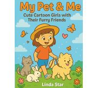 My Pet & Me: Cute Cartoon Girls with Their Furry Friends: A Fun and Adorable Coloring Book for Kids Who Love Pets, Dogs, Cats, and Cute Animal Friends