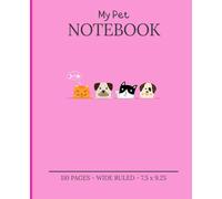 My Pet Notebook: A Cute and Practical Notebook for Pet Lovers - Perfect for Tracking Appointments, Notes, Daily Routines, and Special Moments!