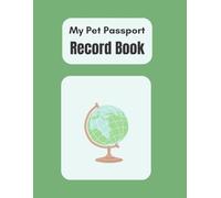 My Pet Passport Record Book: Travel and Vaccination Log for Pets | Keep Track of Vet Visits, Vaccinations, and Travel Records