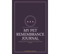My Pet Remembrance Journal: A Guided Keepsake to Honor the Life & Love of a Beloved Animal Companion