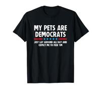 My Pets Are a Democrats Lay Around All Day Expect Me to Feed Camiseta