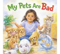 My Pets Are Bad!: A Funny Picture Book About Mischievous Pets