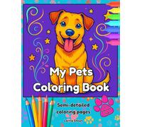 My Pets Coloring Book: A Fun Pet-Themed Coloring Book for Kids with 25 Cute Animals and Backgrounds to Color