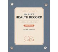My Pet's Health Record: A Medical, Care and Memory Log (One Pet Edition)