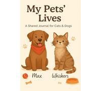 My Pets’ Lives: A Shared Journal for Cats, Dogs & More: A Twin Tracker for Your Furry Companions , 120 Pages, 6x9, Soft Cover, Matte Finish