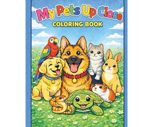 My Pets Up Close Coloring Book: Animal Lover's Family Pet Portraits