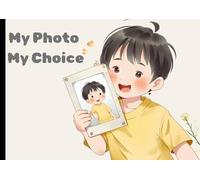 My Photo, My Choice: A Book About Safe and Respectful Photos for Children