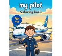 My Pilot: Kids Aviation Coloring Book: 55+ Pages of Airplanes, Jets & Fun Coloring Activities to Boost Creativity and Focus
