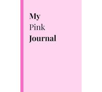 My Pink Journal: A simple book of 120 lined pages with space for you to write, express your thoughts, ideas and creativity.