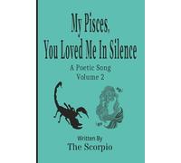 My Pisces, You Loved Me In Silence: A Poetic Song - Volume 2
