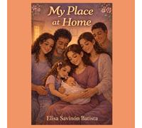 My Place at Home: A Heartwarming children's story about love, family and finding your place.