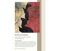 My Place in Civilization: Understanding Our Role in the Rise and Fall of Societies (Worldview Wisdom: Alternative perspectives)