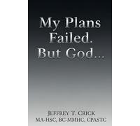 My Plan Failed.: But God...