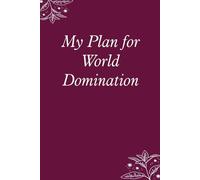 My Plan for World Domination: Blank Lined Notebook with Funny Saying For Co-workers, Teammates, Workplace, Employees, Staff, HR, and Boss Lady (100 lined page - 6"x9")