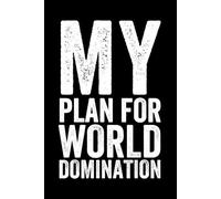 My Plan For World Domination: Notebook With Funny Sayings On Cover Christmas Gift For Adult Men Women Coworker