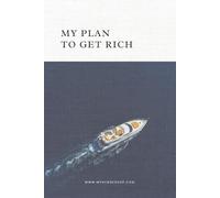My Plan to Get Rich: Wealth Planner Notebook/ My Millionaire Plan: for Big Dreams