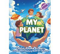 My Planet: Colour, Rhyme & Learn: Educational Colouring Book for Children