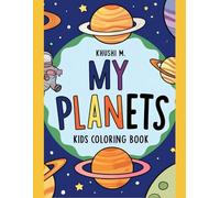 My Planets : Fun Coloring Book for Kids Aged 4 to 10: Explore the Universe