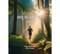 My planner 2025: Stop dreaming, start doing minimalistic design calendar 365 days for men & women | Monthly weekly and daily routine | Goal, active ... organizer | Runner picture paperback cover