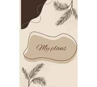 My Plans: A Daily Journal for Gratitude, Mindfulness, Self-Discovery, and Personal Growth