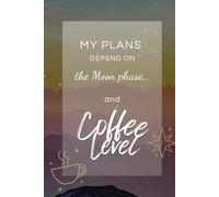 My Plans Depend on the Moon Phase… and Coffee Level | Boho Moon & Coffee Notebook | Spiritual Journal for Manifestation and Reflection: Aesthetic ... journaling, manifesting, and mindful coffee