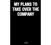My plans to take over the company: The Notebook