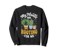 My Plants Are Rooting For Me Botánica Sudadera