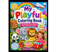 My Playful Coloring Book: Fun Animals, Fruits, Cars, Princesses, Airplanes & Birthday Cakes | Easy and Cute Coloring Pages for Kids Ages 3-6 | Preschool Learning Activity Book