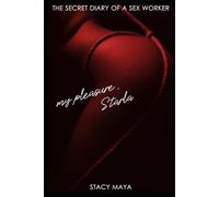My pleasure, Starla: The secret diary of a Sex Worker: 1