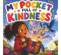 My Pocket Full of Kindness: A Heartwarming Children's Picture Book About Kindness, Empathy, Friendship, and Compassion