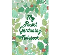 My Pocket Gardening Notebook: A Handy Pocket Sized Blank Journal for Your Garden & Allotment | 108 Pages, 4" x 6"