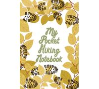 My Pocket Hiking Notebook: A Handy Pocket-sized Blank Journal To Document Your Walks & Hikes | 108 pages, 4" x 6"