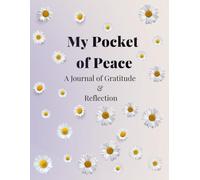 My Pocket of Peace: A Journal of Gratitude & Reflection: Reconnect With Yourself in Just Minutes a Day