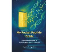 My Pocket Peptide Guide: A Beginner's Manual to Unlocking the Body's Potential