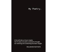 My Poems Notebook: A blank Poetry Journal for Women, Men and Teens with a W.B. Yeats Poem on the Cover