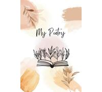 My Poetry: 50 Guided Prompts with 100 Blank Lined Pages for Poets | A Treasured Collection of Your Most Beautiful Poetry | From Haikus to Free Verse, From Odes to Sonnets