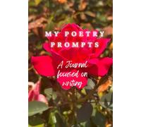 My Poetry Prompts: A Journal Focused on Writing