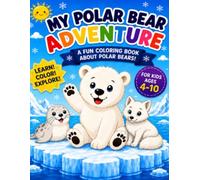 My Polar Bear Adventure: A Fun Activity Coloring Book about Polar Bears